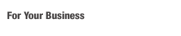 For Your Business