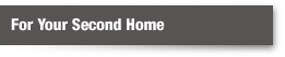 For Your Second Home